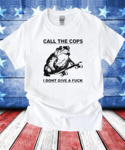 Frog Call The Cops I Don’t Give A Fuck T-Shirts