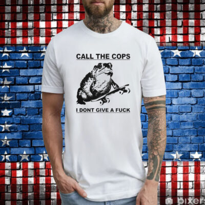 Frog Call The Cops I Don’t Give A Fuck Tee Shirts