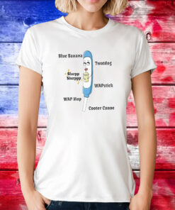 Funny Nurse Blue Banana Twatdog Slurpp Slurppp WAPstick Tee Shirt