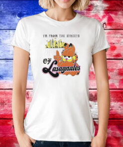 Garfield I’m From The Streets Of Lasagnales T-Shirts