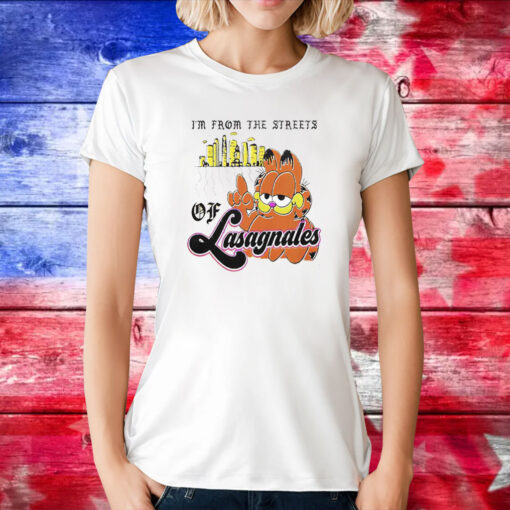 Garfield I’m From The Streets Of Lasagnales T-Shirts