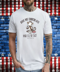 Give Me Chocolate And I’ll Be Nice T-Shirt