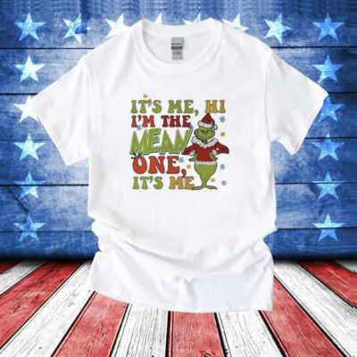 Grinch It’s Me Hi I’m The Mean One It’s Me T-Shirts