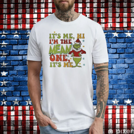 Grinch It’s Me Hi I’m The Mean One It’s Me T-Shirt