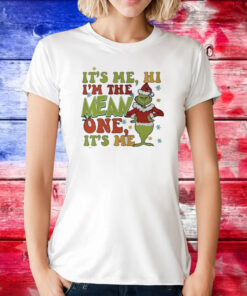 Grinch It’s Me Hi I’m The Mean One It’s Me TShirt