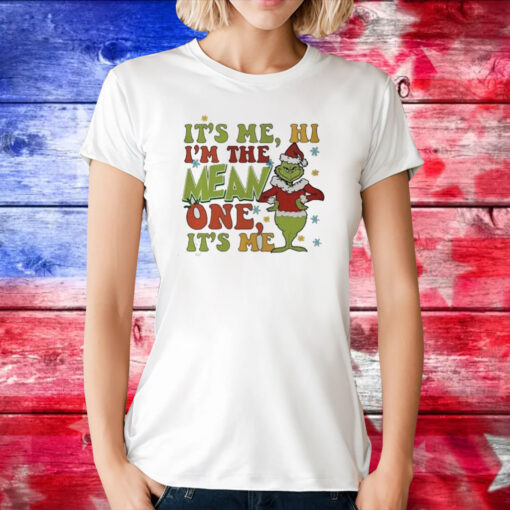 Grinch It’s Me Hi I’m The Mean One It’s Me TShirt