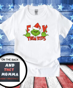 Grinch Middle Finger Fuck Them Kids And They Momma Merry Christmas Shirts