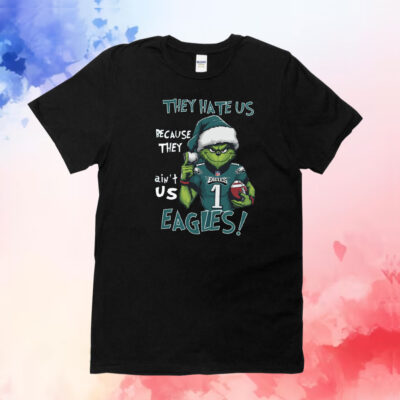 Grinch They Hate Us Because They Ain’t Us Eagles NFL Christmas TShirt