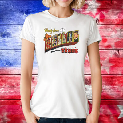 Howdy From Dallas Texas T-Shirt