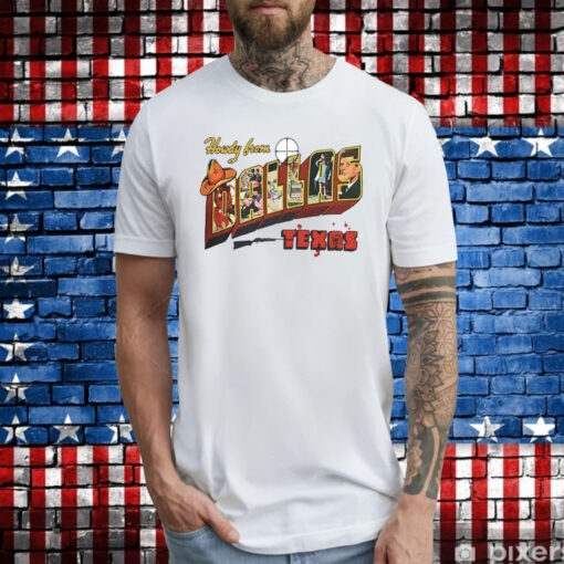 Howdy From Dallas Texas Tee Shirts