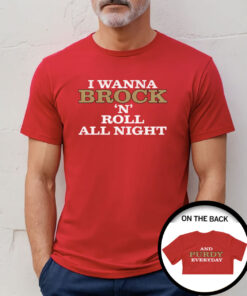 I Wanna Brock N Roll All Right and Purdy Everyday T-Shirt