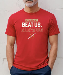 If You Can't Beat Us Cheat Us FL State College T-Shirt