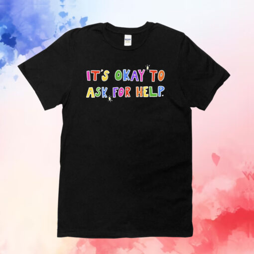 It’s Okay To Ask For Help Art Print Casual T-Shirts