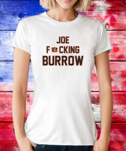 Joe Fucking Burrow TShirt