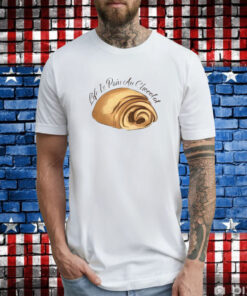 Life Is Pain Au Chocolat TShirt