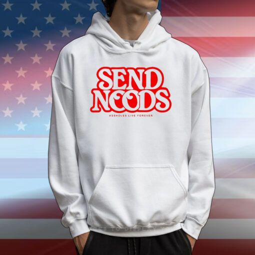 Lindafinegold Send Noods Assholes Live Forever T-Shirts