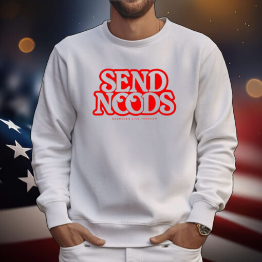 Lindafinegold Send Noods Assholes Live Forever Shirts