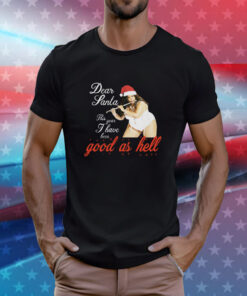 Lizzo Dear Santa This Year I Have Been Good As Hell Christmas T-Shirt