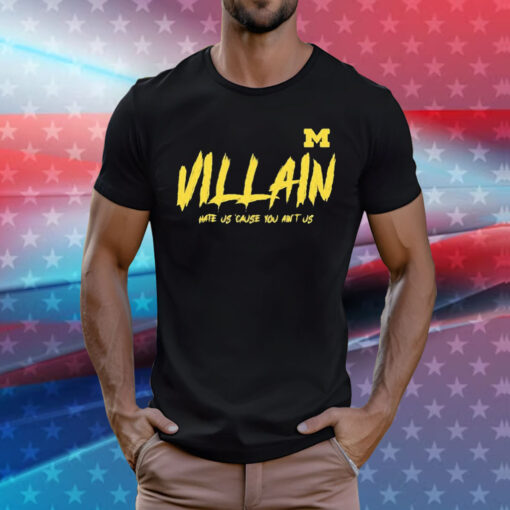 Michigan Villain Hate Us Cause You Ain’t Us T-Shirts