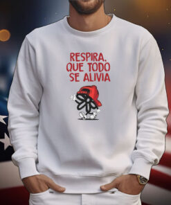 Nao Respira Que Todo Se Alivia Shirts