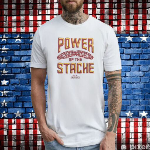 Official New Heights Power Of The Stache T-Shirts