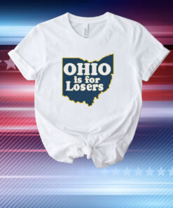 Ohio is for Losers (Anti-Ohio State) Michigan T-Shirt
