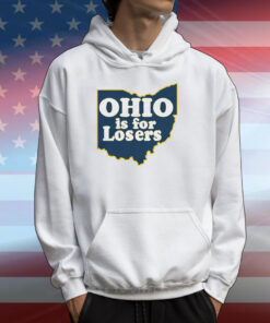 Ohio is for Losers (Anti-Ohio State) Michigan T-Shirts