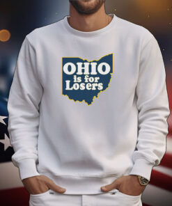 Ohio is for Losers (Anti-Ohio State) Michigan Shirts