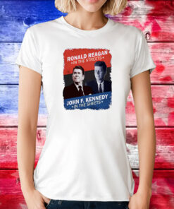 Ronald Reagan In The Streets John F. Kennedy In The Sheets TShirt