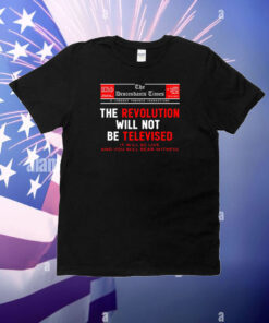 Sneakernyame The Descendants Times The Revolution Will Not Be Televised It Will Be Live And You Will Bear Witness Shirt