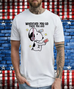Snoopy Where You Go There You Are Tee Shirt
