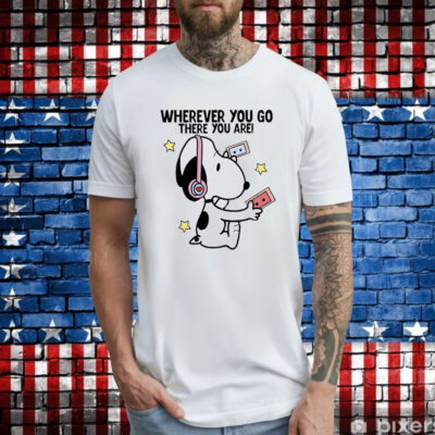 Snoopy Where You Go There You Are Tee Shirt
