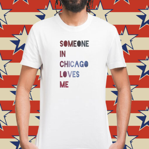 Someone In Chicago Loves Me T-Shirt