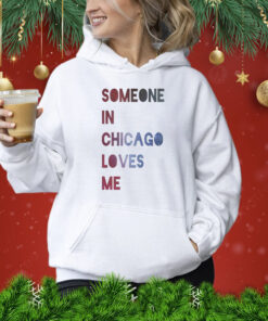 Someone In Chicago Loves Me Hoodie