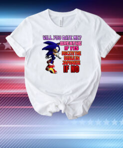 Sonic Will You Date Me Breathe If Yes Recite The Bible In Japanese If No T-Shirt