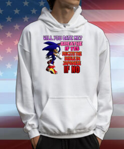 Sonic Will You Date Me Breathe If Yes Recite The Bible In Japanese If No T-Shirts