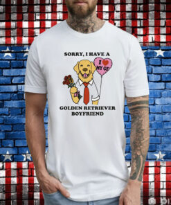 Sorry, I Have A Golden Retriever Boyfriend T-Shirt