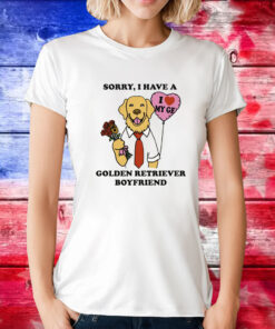 Sorry, I Have A Golden Retriever Boyfriend Tee Shirt