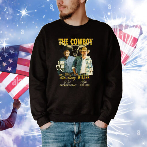 The Cowboy Damn Strait Rides Away George Strait Try That In A Small Town Killer Jason Aldean Shirt