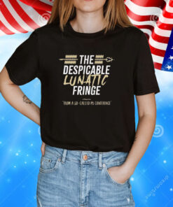 The Despicable Lunatic Fringe From A So-Called P5 Conference Tee Shirt