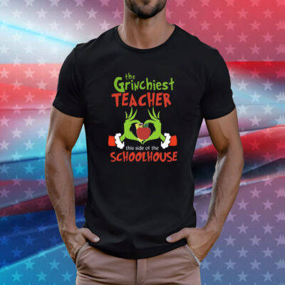 The Grinchiest Teacher This Side Of The Schoolhouse Christmas TShirt
