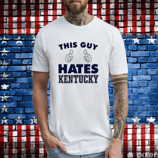 This Guy Hates Kentucky T-Shirt