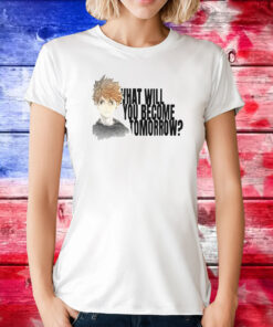 What Will You Become Tomorrow Shoyo Hinata Shirt