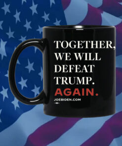 Biden Together We Will Defeat Trump Again Mug