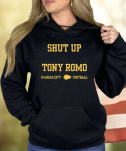 Shut Up Tony Romo Kansas City Football Hoodie