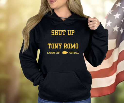Shut Up Tony Romo Kansas City Football Hoodie