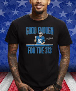 JARED GOFF: GOOD ENOUGH FOR THE 313 SHIRT