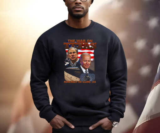 The War On Texas Remember The Alamo, Joe Sweatshirt