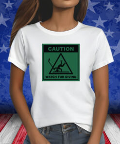 Caution Watch For Diving T-Shirt