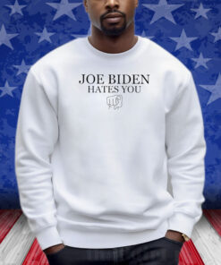 Adam Francisco Joe Biden Hates You Shirts